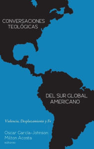 Title: Conversaciones Teológicas del Sur Global Americano, Author: Oscar Garcia-Johnson