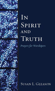 Title: In Spirit and Truth : Prayers for Worshippers, Author: M'Bady Kouyate