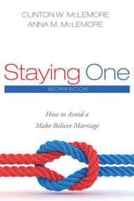 Title: Staying One: Workbook: How to Avoid a Make-Believe Marriage, Author: Clinton W. McLemore