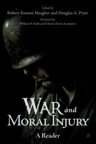 Title: War and Moral Injury: A Reader, Author: Robert Emmet Meagher