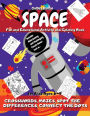 Space: Fun and Educational Activity and Coloring Book for Kids Ages 6-9 : Includes Entertaining and Challenging Puzzle:Games such as : Crosswords, Mazes, Spot the Differences, Connect the Dots