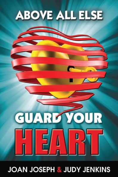 Above All Else, Guard Your Heart