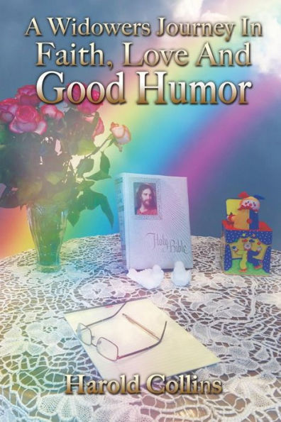 A Widower's Journey Faith, Love And Good Humor