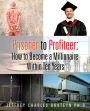Prisoner to Profiteer: How to Become a Millionaire Within Ten Years