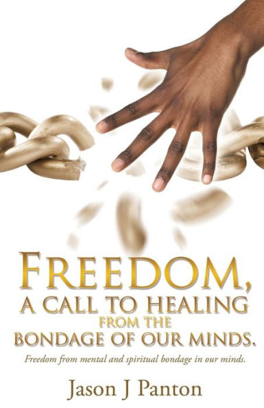 Freedom, a call to healing from the bondage of our minds.