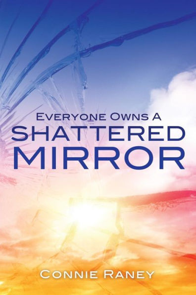 Everyone Owns A Shattered Mirror