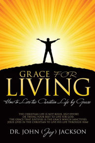 Title: GRACE FOR LIVING, Author: Dr. John (Jay) Jackson