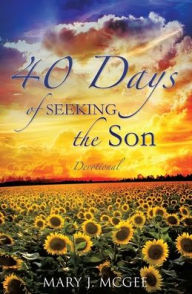 Download kindle books free online 40 Days of Seeking the Son in English iBook FB2 by Mary J. McGee, Mary J. McGee