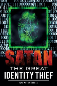 Title: Satan The Great Identity Thief, Author: Gene Autry Rhodes
