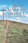 Lord, Make Me Whole