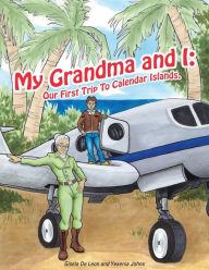 Title: My Grandma and I: Our First Trip To Calendar Islands., Author: Gisela De Leon