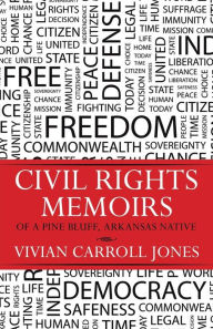Title: Civil Rights Memoirs of a Pine Bluff, Arkansas Native, Author: Vivian Carroll Jones