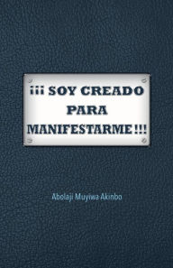 Title: Ã¯Â¿Â½Ã¯Â¿Â½Ã¯Â¿Â½ Soy Creado Para Manifestarme!!!, Author: Abolaji Muyiwa Akinbo
