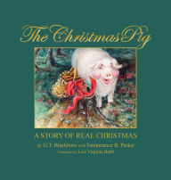 Title: The Christmas Pig A Story of Real Christmas, Author: G.Templeton Blackburn