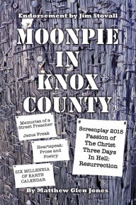 Title: MOONPIE IN KNOX COUNTY: Hope in the Middle of Chaos, Author: MATTHEW GLEN JONES