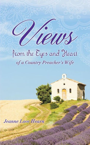 Views from the Eyes and Heart of a Country Preacher's Wife