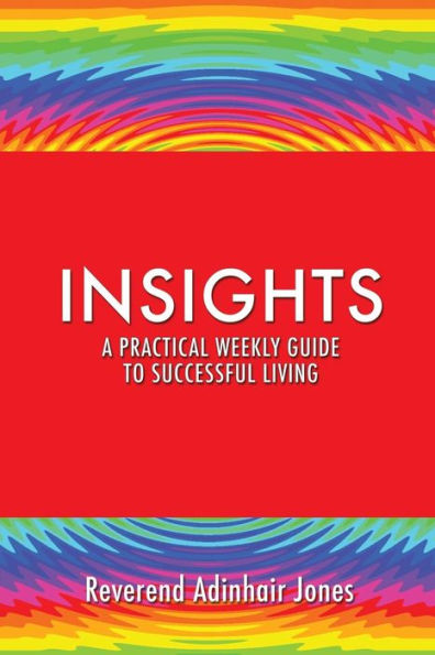 Insights A practical weekly guide to successful living