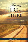 From Here to There: A Journey To Spiritual Transformation