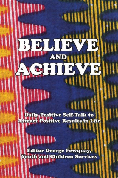 Believe And Achieve, Daily Positive Self-Talk To Attract Results Life