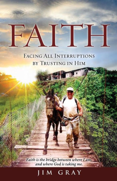 FAITH: Facing All Interruptions by Trusting in Him