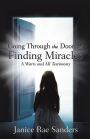 Going Through the Door and Finding Miracles: A Warts and All Testimony