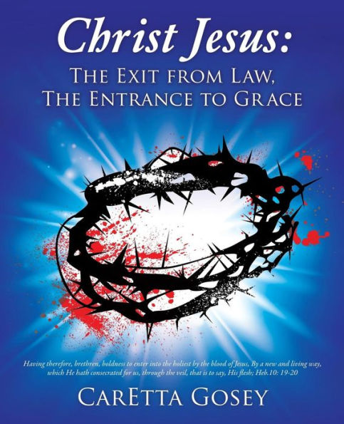 Christ Jesus: The Exit from Law, Entrance to Grace