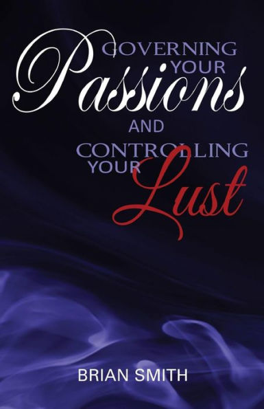 Governing Your Passions and Controlling Lust