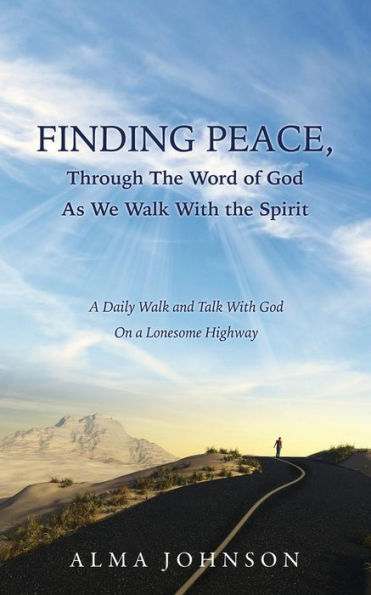 FINDING PEACE, Through the Word of God As We Walk With Spirit