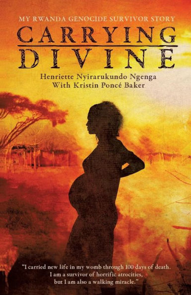 Carrying Divine: My Rwanda Genocide Survivor Story