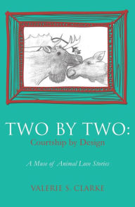 Title: Two by Two: Courtship by Design, Author: Valerie S Clarke