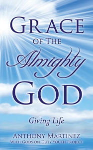 Title: Grace of The Almighty God, Author: Anthony Martinez