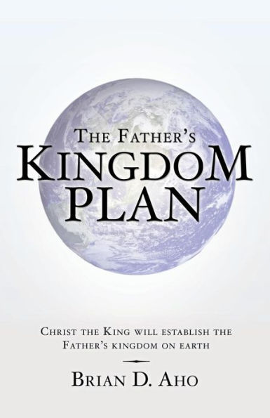 The Father's Kingdom Plan