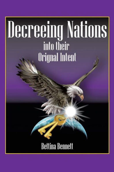 Decreeing Nations Into Their Original Intent: Bringing the Father's Blueprint to Earth