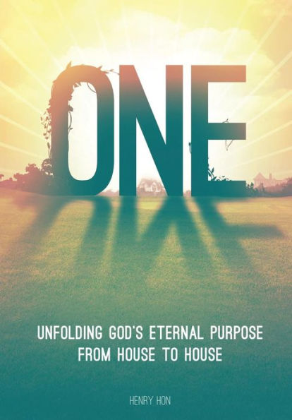 One: Unfolding God's Eternal Purpose from House to