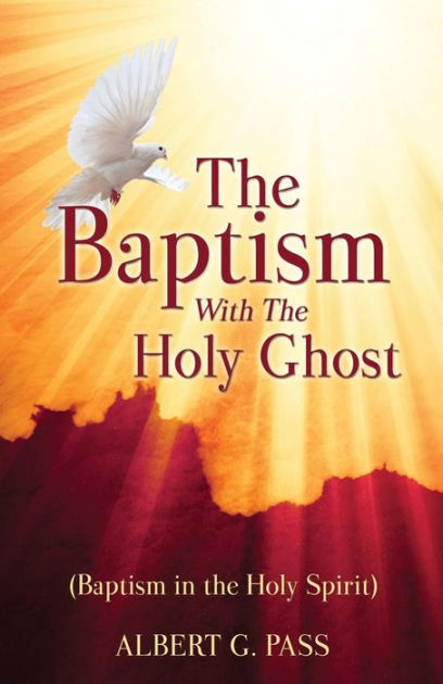 The Baptism with the Holy Ghost (Baptism in the Holy Spirit) by Albert ...