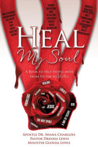 Title: Heal My Soul, Author: Apostle Dr. Shana Chargois