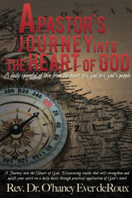 Title: A Pastor's Journey into the Heart of God, Author: Rv. Dr. O'haney Ever deRoux