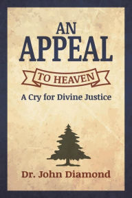 Title: An Appeal to Heaven, Author: Dr. John D. Diamond