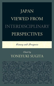 Title: Japan Viewed from Interdisciplinary Perspectives: History and Prospects, Author: Yoneyuki Sugita