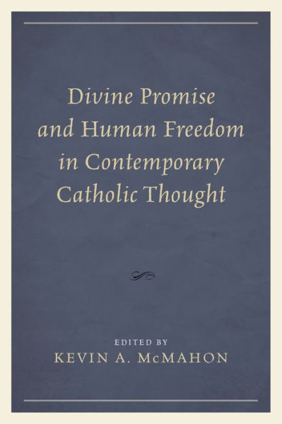 Divine Promise and Human Freedom Contemporary Catholic Thought