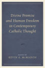 Divine Promise and Human Freedom in Contemporary Catholic Thought