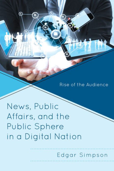 News, Public Affairs, and the Sphere a Digital Nation: Rise of Audience