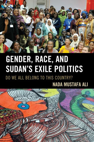 Gender, Race, and Sudan's Exile Politics: Do We All Belong to This Country?