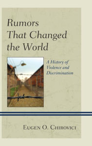 Title: Rumors That Changed the World: A History of Violence and Discrimination, Author: Eugen O. Chirovici