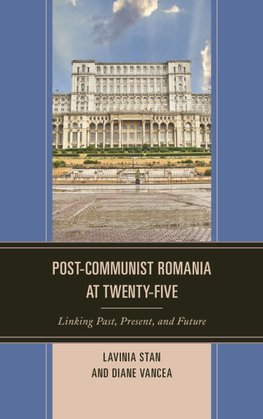 Post-Communist Romania at Twenty-Five: Linking Past, Present, and Future