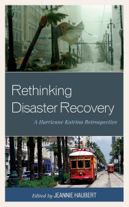 Title: Rethinking Disaster Recovery: A Hurricane Katrina Retrospective, Author: Elizabeth Fussell