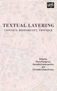 Title: Textual Layering: Contact, Historicity, Critique, Author: Maria Margaroni