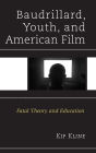 Baudrillard, Youth, and American Film: Fatal Theory and Education