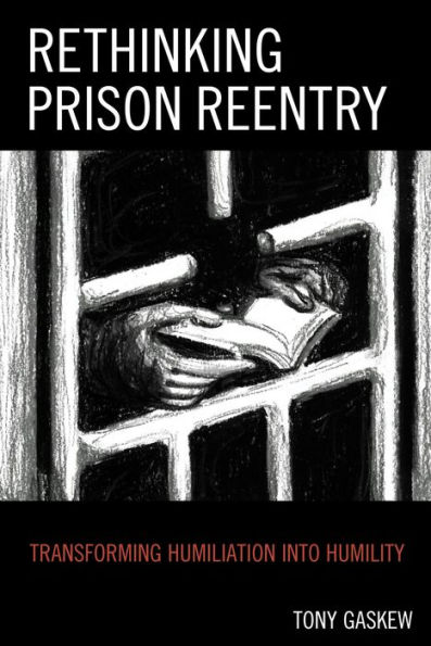 Rethinking Prison Reentry: Transforming Humiliation into Humility