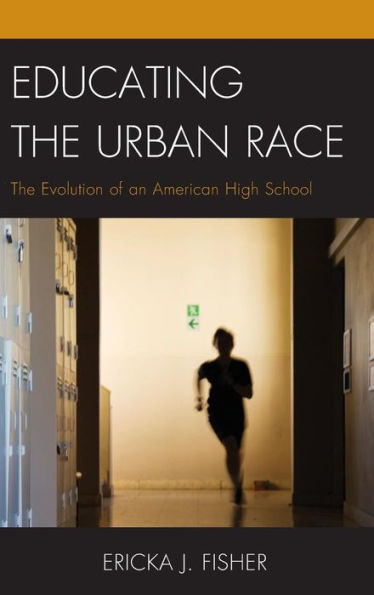 Educating the Urban Race: The Evolution of an American High School